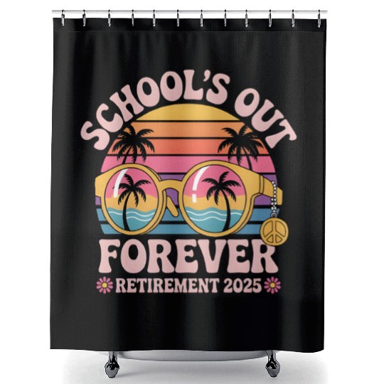 School's Out Forever Retired Teacher Shower Curtains