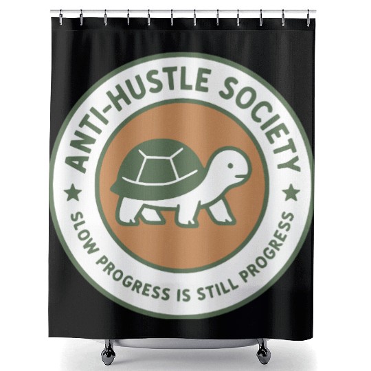 Anti-Hustle Society Shower Curtains