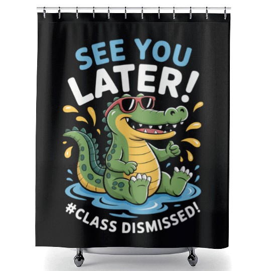 See You Later Alligator Class Dismissed Teacher Shower Curtains