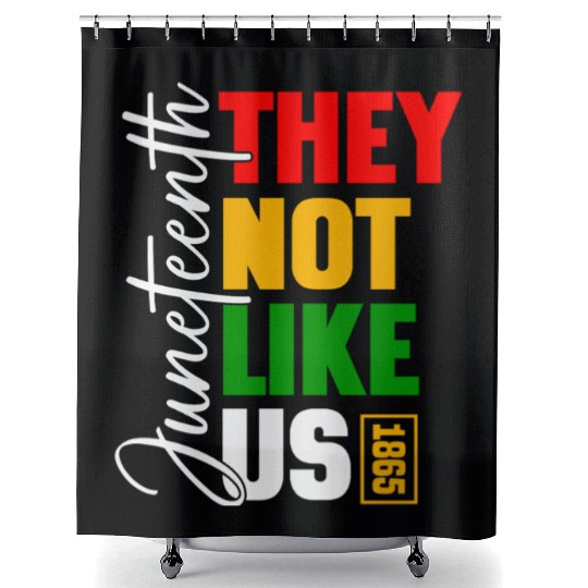 Juneteenth They Not Like Us Shower Curtains