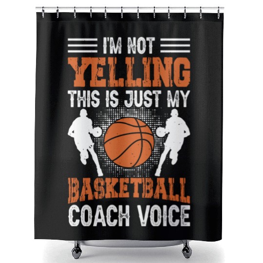 I'm Not Yelling Basketball Coach Voice Funny Shower Curtains