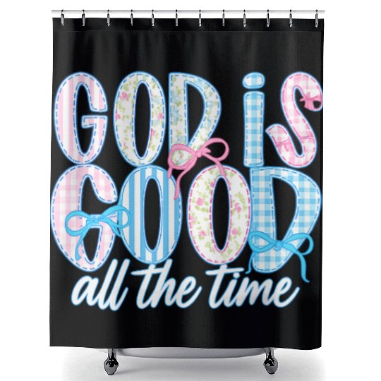 God Is Good All The Time Preppy Boho Christian Shower Curtains