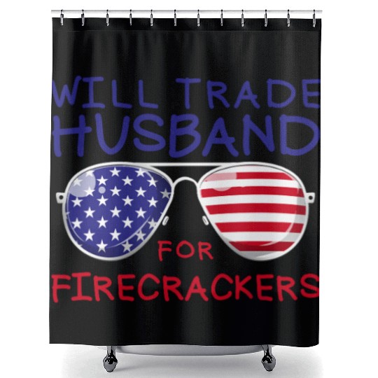 Will Trade Husband For Fireworks Funny 4th Of July Shower Curtains