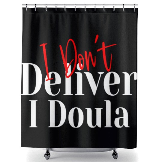 I Don’t Deliver I Doula – Funny Shower Curtains