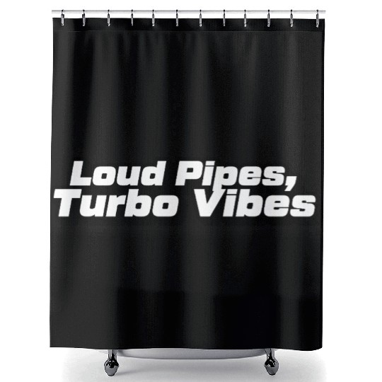Loud Pipes Turbo Vibes Graphic Shower Curtains