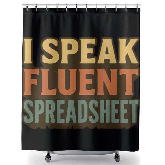 I Speak Fluent Spreadsheet - Funny Excel & Finance Shower Curtains