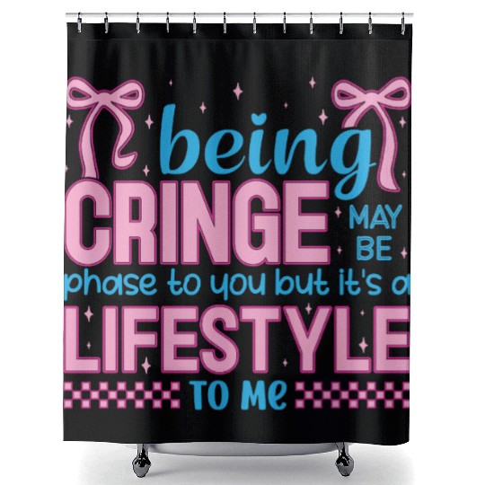Being Cringe Is a Lifestyle – Cute Kawaii Quote Shower Curtains