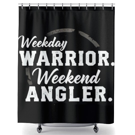 Weekday warrior. Weekend angler. t-shit Shower Curtains