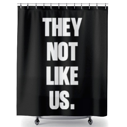 They not like us kendrick Funny Sarcasm, Offensive Shower Curtains