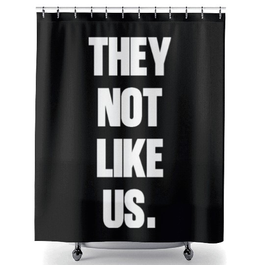 They not like us kendrick Funny Sarcasm, Offensive Shower Curtains