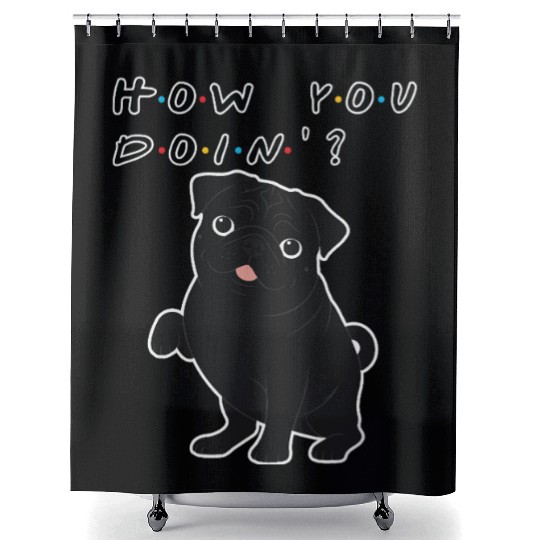 How You Doin’? Black Pug – Funny Friends TV Show Shower Curtains