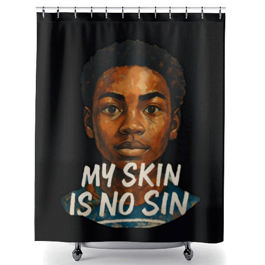 My Skin is NO Sin Shower Curtains