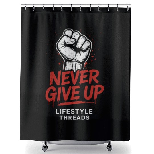 Never Give Up  Motivational Streetwear Graphic T-s Shower Curtains