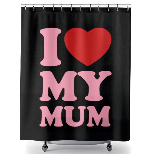 I love my mum Shower Curtains