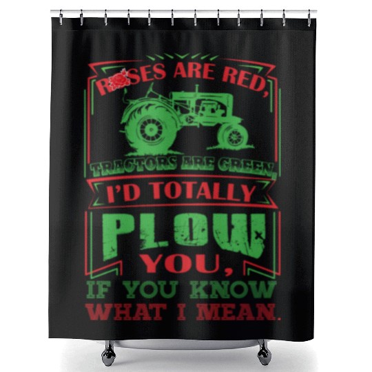 Tractor - roses are red, tractor are green, i'd to Shower Curtains