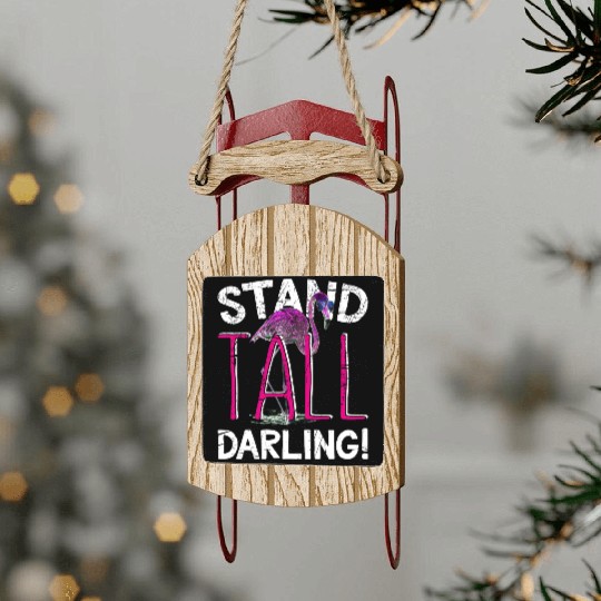 Pink Flamingo> Stand Tall Darling!> Funny Flamingo Sled Ornaments