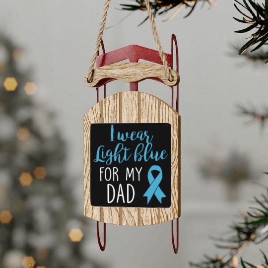 I Wear Light Blue For Dad Sled Ornaments Prostate Cancer