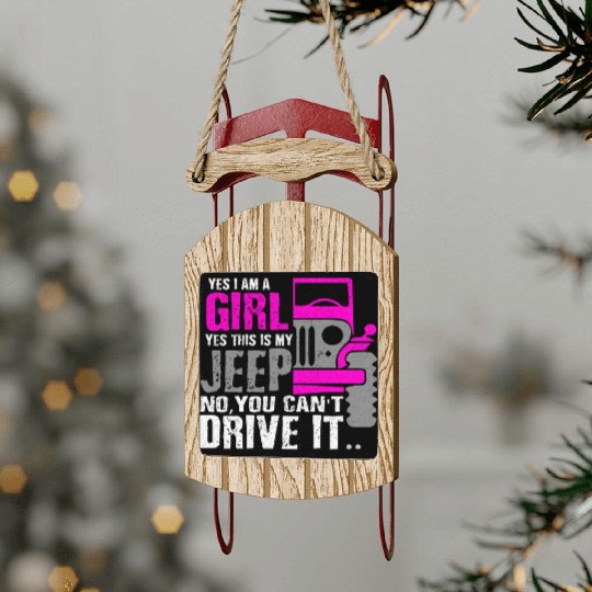 Funny I Am A Girl This Is My Jeep Girl Car Gift Sled Ornaments