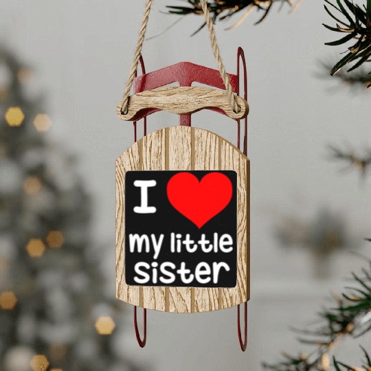 I Love my little Sister Sled Ornaments