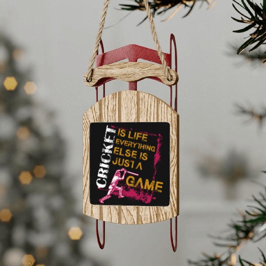 Cricket Is Life Everything Else Is Just A Game Sled Ornaments
