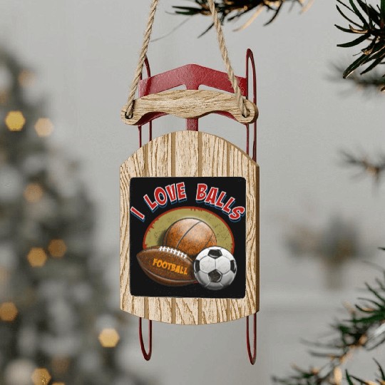 I love balls, basketball, football, soccer Sled Ornaments