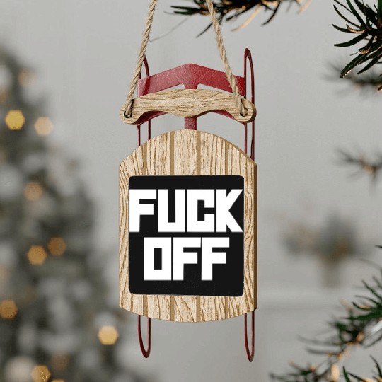 fuck off please Sled Ornaments