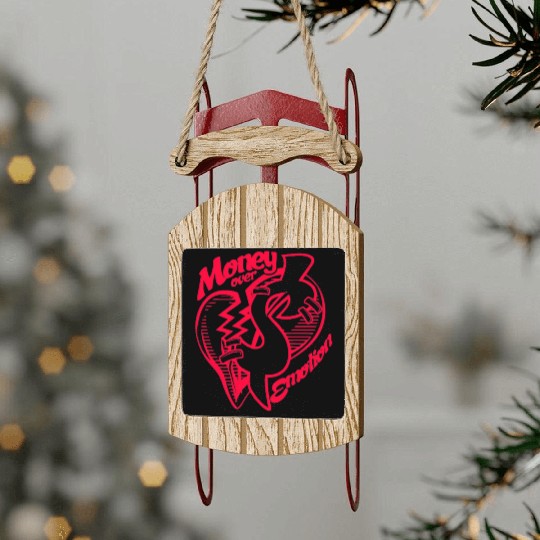 Money Over Emotion Sled Ornaments