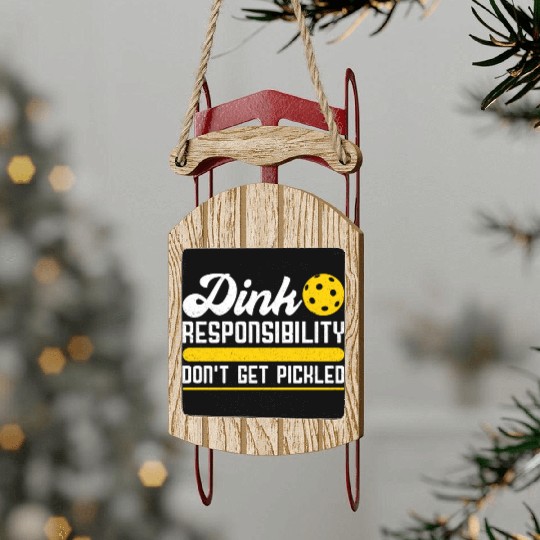 Dink Responsibility Don't Get Pickled Pickleball Sled Ornaments
