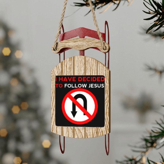 I Have Decided to Follow Jesus No U-Turn Sled Ornaments