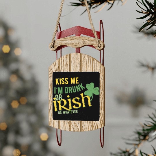 Kiss me I'm drunk Sled Ornaments