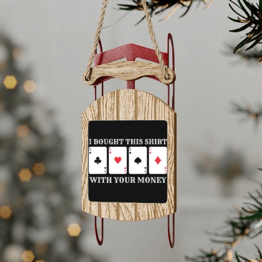 Casino Money Bought this Sled Ornaments Funny