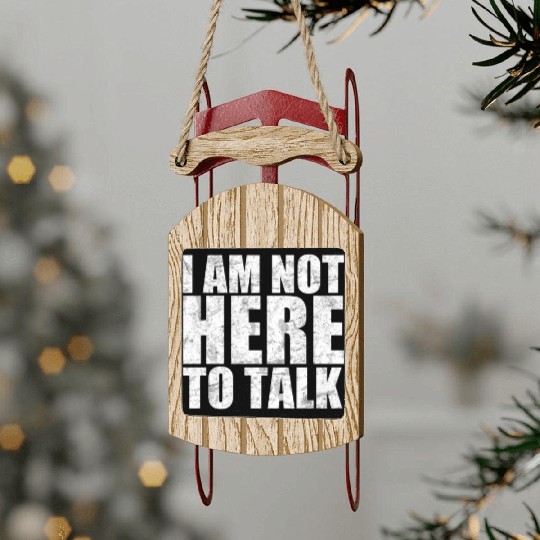 I am not here to talk workout gym training beast Sled Ornaments