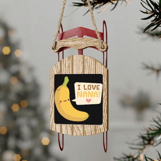 I Love Nana Banana Pun Sled Ornaments