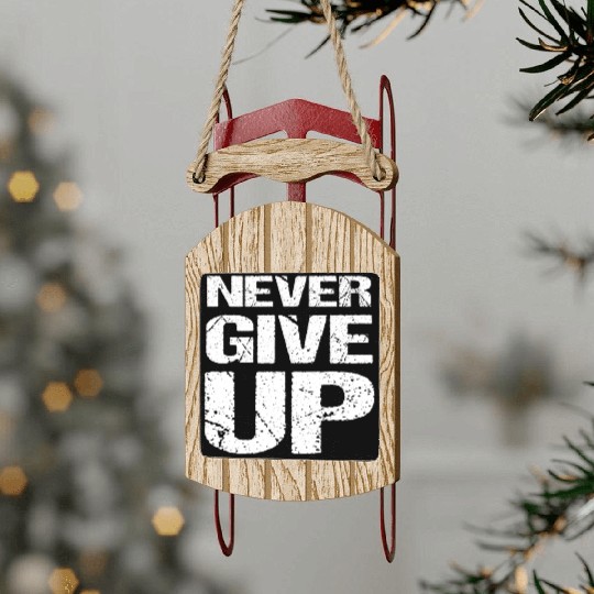 Never Give Up Sled Ornaments