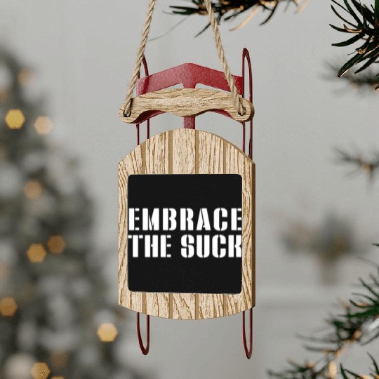 Embrace The Suck Sled Ornaments