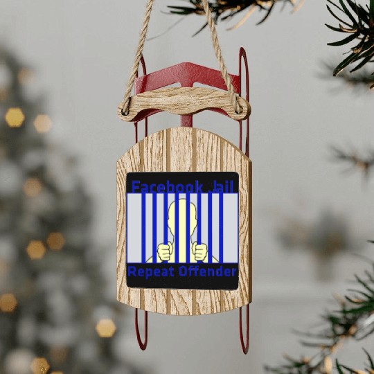 Facebook Jail Repeat offender Sled Ornaments