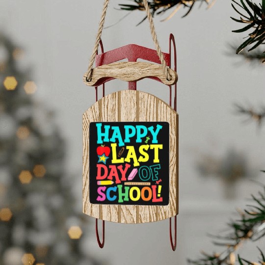 Happy Last Day Of School Teacher Sled Ornaments
