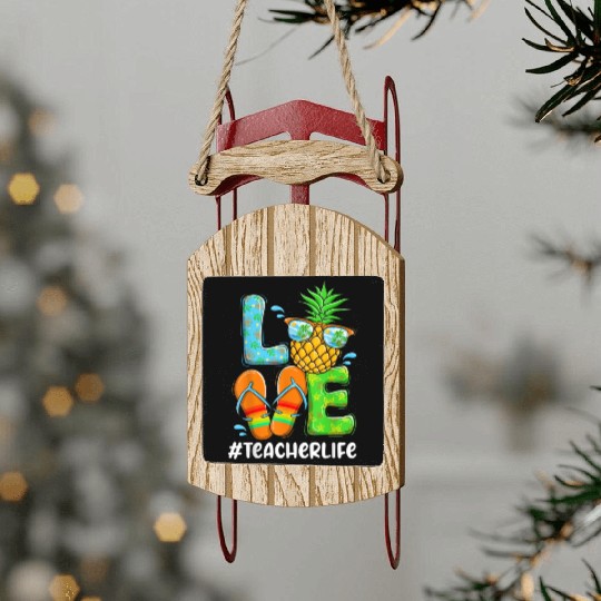 Summer Love Teacher life Love Pineapple Sled Ornaments