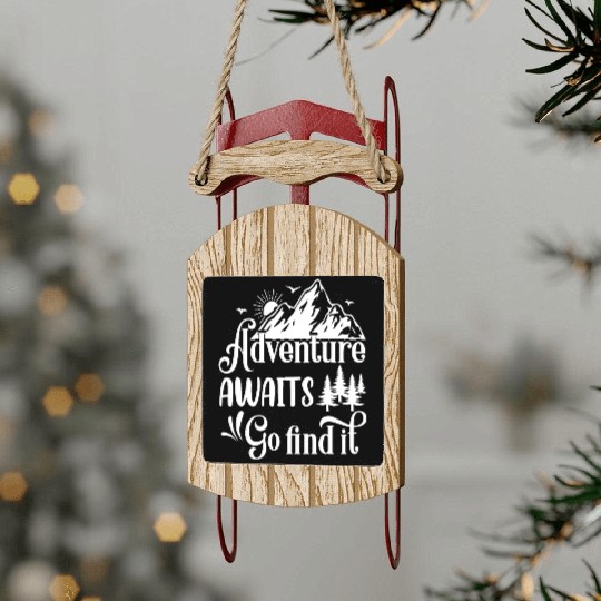 Adventure awaits go find it Sled Ornaments