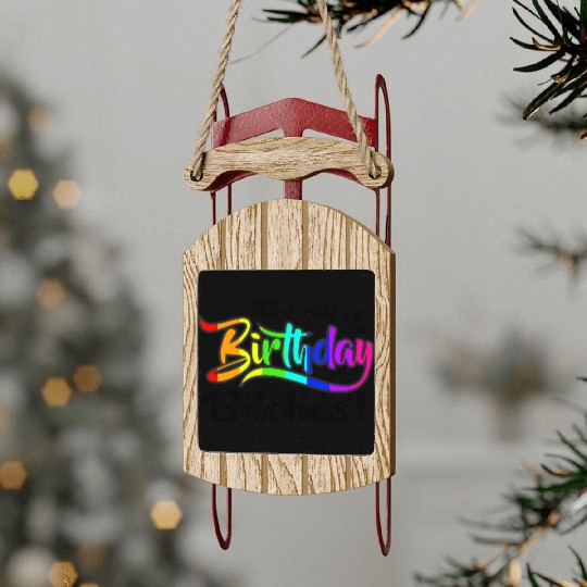 Its my birthday bitches Gay Pride Rainbow LGBT gif Sled Ornaments