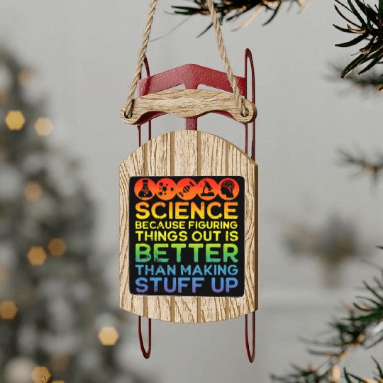 Science Sled Ornaments Science Sled Ornaments Science Is Real Scienc