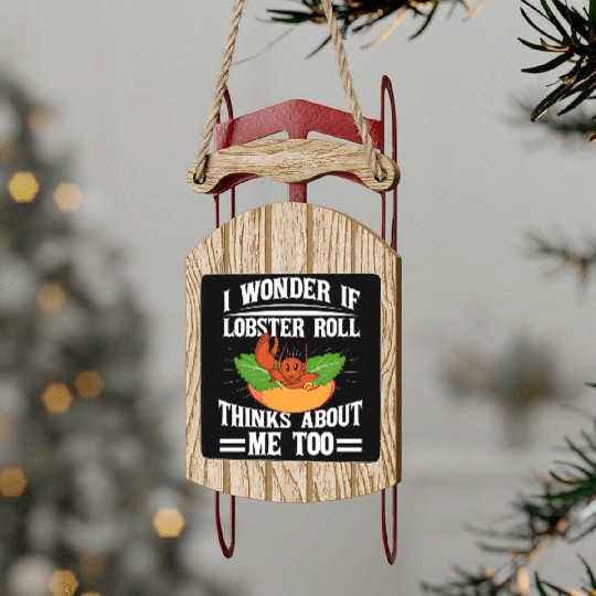 I Wonder If Lobster Roll Thinks About Me Too Food Sled Ornaments