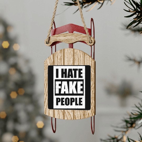 I Hate Fake People I Hate People Funny Sled Ornaments