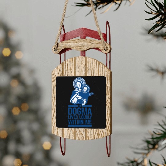 Dogma Lives Loudly Within Mary the Madonna Essenti Sled Ornaments