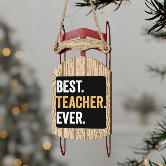 Best Teacher Ever Gift for Teacher Family Party Sled Ornaments