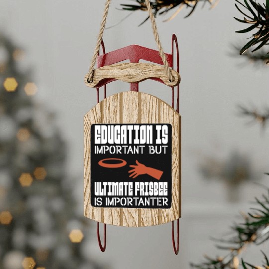 Education Is Important But Ultimate Frisbee Sled Ornaments