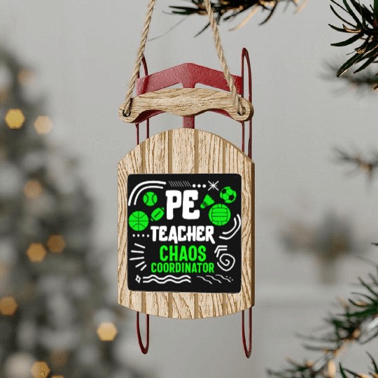 Physical Education Teacher Sled Ornaments, Chaos