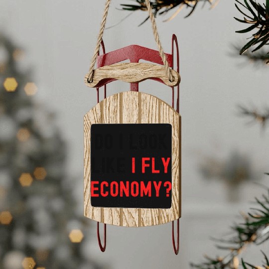Do I Look Like I Fly Economy, Distressed Red Black Sled Ornaments