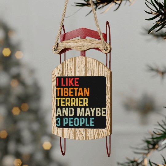I Like Tibetan Terrier And Maybe 3 People Dog Sled Ornaments