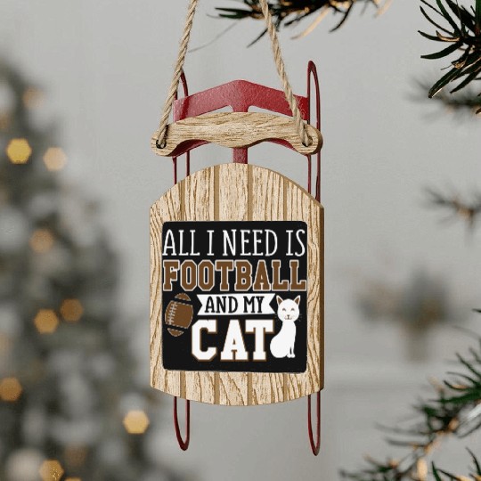 Sunday Football All I Need Is Football And My Cat Sled Ornaments